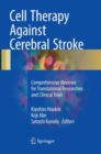 Cell Therapy Against Cerebral Stroke : Comprehensive Reviews for Translational Researches and Clinical Trials - Book