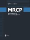 MRCP : Early Diagnosis of Pancreatobiliary Diseases - Book