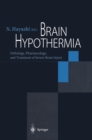 Brain Hypothermia : Pathology, Pharmacology, and Treatment of Severe Brain Injury - eBook
