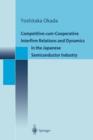 Competitive-cum-Cooperative Interfirm Relations and Dynamics in the Japanese Semiconductor Industry - Book