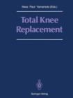 Total Knee Replacement : Proceeding of the International Symposium on Total Knee Replacement, May 19-20, 1987, Nagoya, Japan - Book
