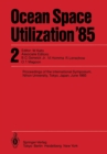 Ocean Space Utilization '85 : Proceedings of the International Symposium Nihon University, Tokyo, Japan, June 1985 Volume 2 - eBook