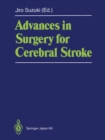 Advances in Surgery for Cerebral Stroke : Proceedings of the International Symposium on Surgery for Cerebral Stroke, Sendai 1987 - eBook