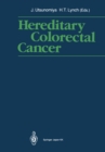 Hereditary Colorectal Cancer : Proceedings of the Fourth International Symposium on Colorectal Cancer (ISCC-4) November 9-11, 1989, Kobe Japan - eBook