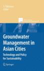 Groundwater Management in Asian Cities : Technology and Policy for Sustainability - Book