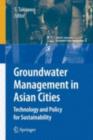 Groundwater Management in Asian Cities : Technology and Policy for Sustainability - eBook