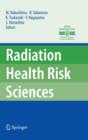 Radiation Health Risk Sciences : Proceedings of the First International Symposium of the Nagasaki University Global COE Program "Global Strategic Center for Radiation Health Risk Control" - Book
