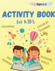 Activity Book for Kids Ages 2-5 : Coloring, Coloring by Number, Scissors skills and Dot Marker activity for Toddler - Book