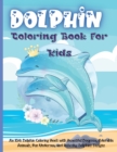 Dolphin Coloring Book for KIds : An Kids Dolphin Coloring Book with Beautiful Deepsea, Adorable Animals, Fun Undersea, and Relaxing Dolphins Designs - Book