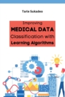 Improving Medical Data Classification with Learning Algorithms - Book