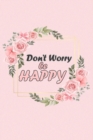Don't Worry Be HAPPY : Notebook to Write In, Guided Journal, Positive Thinking, Perfect For Girls And Women (Guided Journal to Help You Calm and Relieve Stress) - Book