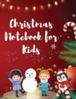 Christmas Notebook for Kids : Best Children's Christmas Gift or Present - 120 Beautiful Blank Lined pages For Writing Notes or Journaling personal diary, writing journal, or to record your thoughts, g - Book