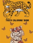 Tiger Coloring Book : Amazing Tiger Coloring Book for Your Kids. Tiger Coloring Book for Kids Ages 4-8 - Book