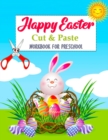 Happy Easter Cut and Paste Workbook For Preschool : Easter Scissor Skills Activity Book for Kids Ages 4-8, Cutting Practice And Coloring Pages For Toddlers, Kindergarten And Preschool - Book