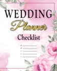 Wedding Checklist : The Complete Wedding Planner Book and Organizer, Bride Organizer, Wedding Checklist - Book