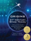 Origins of 21st Century Space Travel : A History of NASA's Decadal Planning Team and Vision for Space Exploration, 1999-2004 - Book