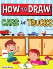 How to Draw Cars and Trucks : Step by Step Activity Book, Learn How to Draw Cars and Trucks, Fun and Easy Workbook for Kids - Book