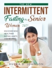The New Intermittent Fasting for Senior Women 2021 : Discover New Healthier Eating Habits and Recipes - Book