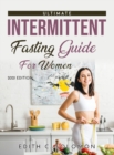 The Ultimate Intermittent Fasting Guide for Women : 2021 Edition - Book