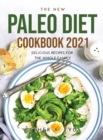 The New Paleo Diet Cookbook 2021 : Delicious Recipes for the Whole Family - Book
