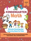 Kindergarten Math : The Ultimate Preschool Counting And Math Activity Book with Number Tracing and Coloring Pages, Connect The Dots, Mazes, Follow The Numbers for 4, 5 and 6 year old and Kindergarten - Book