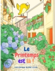 Le printemps est la ! : Un Livre de Coloriage pour Adultes avec de Magnifiques Fleurs sur le Theme du Printemps, des Oiseaux et des Animaux dans la Nature, des Papillons, et Plus Encore! - Book