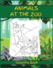 Animals at the Zoo : Activity Book for Children, 20 Coloring Designs, Ages 2-4, 4-8. Easy, large picture for coloring with animals at the zoo. Great Gift for Boys & Girls. - Book