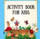 Activity book for kids : Colored Pages of Activity Pages for Kids: coloring pages with cute animals, mazes, color by number, connect the dots and color, find 7 differences Educational and fun activiti - Book