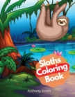 Sloths Coloring Book : Hilarious calming animals coloring book for adults & kids Activity Book Stress relieving designs popular for teens!! - Book