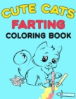 Cute Cats Farting Coloring Book : Super Cute Coloring Book A Funny and Irreverent Coloring Book for Cat Lovers (for all ages) - Book