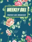 Weekly Bill Tracker and Organizer : Weekly Budget Planner, Budget Planner Organizer Journal Notebook, 8,5'' x 11'', 100 Pages - Book