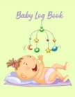 Baby Log Book : Baby Daily Log Newborn Journal Tracker Baby Feeding Journal Nanny Schedule Book baby Logbook Infant Tracker Baby Tracker - Book