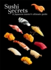 Sushi Secrets : A Japanese Master's Ultimate Guide - Book