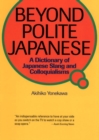 Beyond Polite Japanese: A Dictionary Of Japanese Slang And Colloquialisms - Book