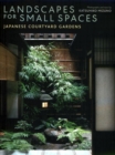 Landscapes For Small Spaces: Japanese Courtyard Gardens - Book