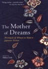 Mother Of Dreams: Portrayals Of Women In Modern Japanese Fiction - Book