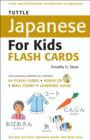 Tuttle Japanese for Kids Flash Cards Kit : Includes 64 Flash Cards, Online Audio, Wall Chart & Learning Guide - Book