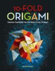 10-fold Origami : Fabulous Paperfolds You Can Make in Just 10 Steps! - Book