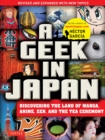 A Geek in Japan : Discovering the Land of Manga, Anime, Zen, and the Tea Ceremony Revised and Expanded - Book