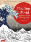 Floating World Japanese Prints Coloring Book : Color your Masterpiece & Clear Your Mind (Adult Coloring Book) - Book