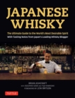 Japanese Whisky : The Ultimate Guide to the World's Most Desirable Spirit with Tasting Notes from Japan's Leading Whisky Blogger - Book