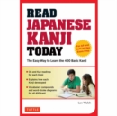 Read Japanese Kanji Today : The Easy Way to Learn the 400 Basic Kanji [JLPT Levels N5 + N4 and AP Japanese Language & Culture Exam] - Book