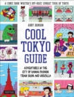 Cool Tokyo Guide : Adventures in the City of Kawaii Fashion, Train Sushi and Godzilla - Book