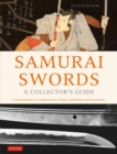 Samurai Swords - A Collector's Guide : A Comprehensive Introduction to History, Collecting and Preservation - of the Japanese Sword - Book