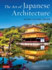 The Art of Japanese Architecture : History / Culture / Design - Book