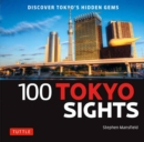 100 Tokyo Sights : Discover Tokyo's Hidden Gems - Book