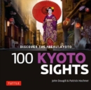 100 Kyoto Sights : Discover the Real Japan - Book