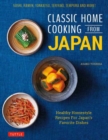 Classic Home Cooking from Japan : A Step-by-Step Beginner's Guide to Japan's Favorite Dishes: Sushi, Tonkatsu, Teriyaki, Tempura and More! - Book
