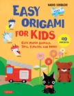 Easy Origami for Kids : Cute Paper Animals, Toys, Flowers and More! (40 Projects) - Book