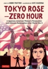 Tokyo Rose - Zero Hour (A Graphic Novel) : A Japanese American Woman's Persecution and Ultimate Redemption After World War II - Book